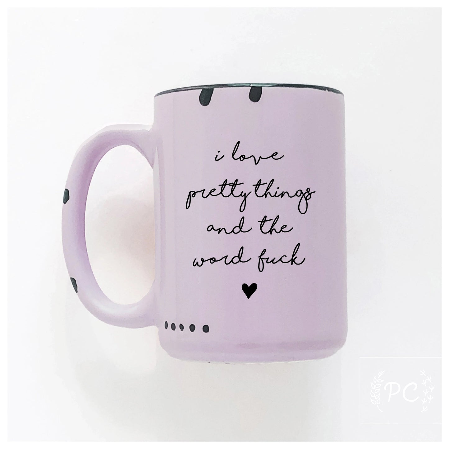 Prairie Chick - i Love pretty things and the word fuck- Purple - Mug