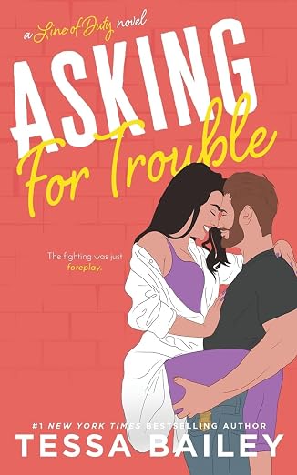Asking For Trouble - Tessa Bailey