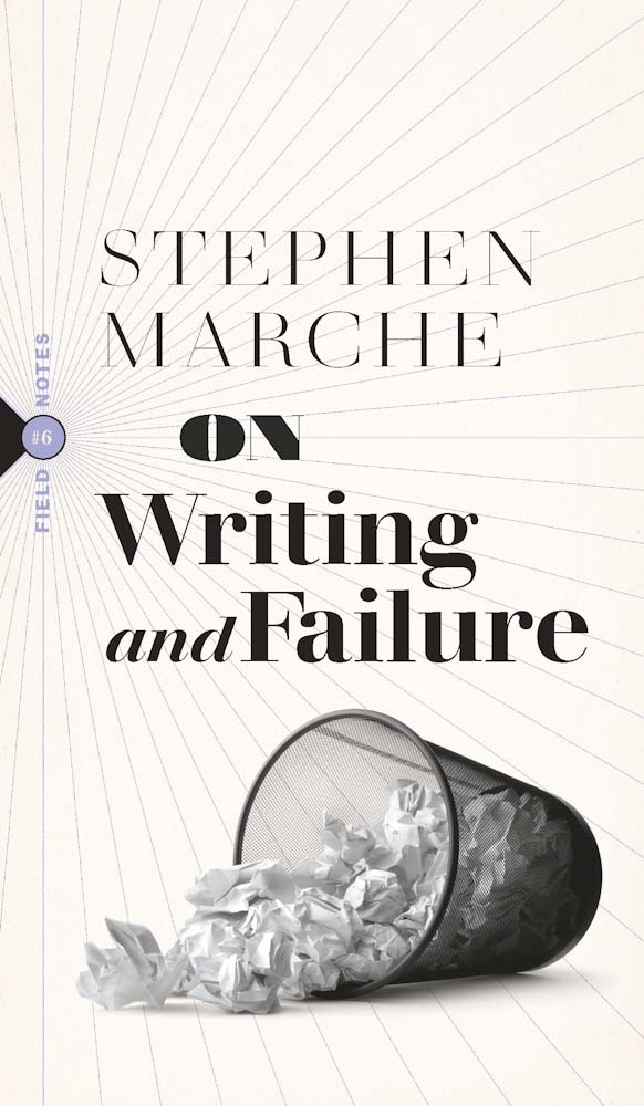 On Writing & Failure - Stephen Marche