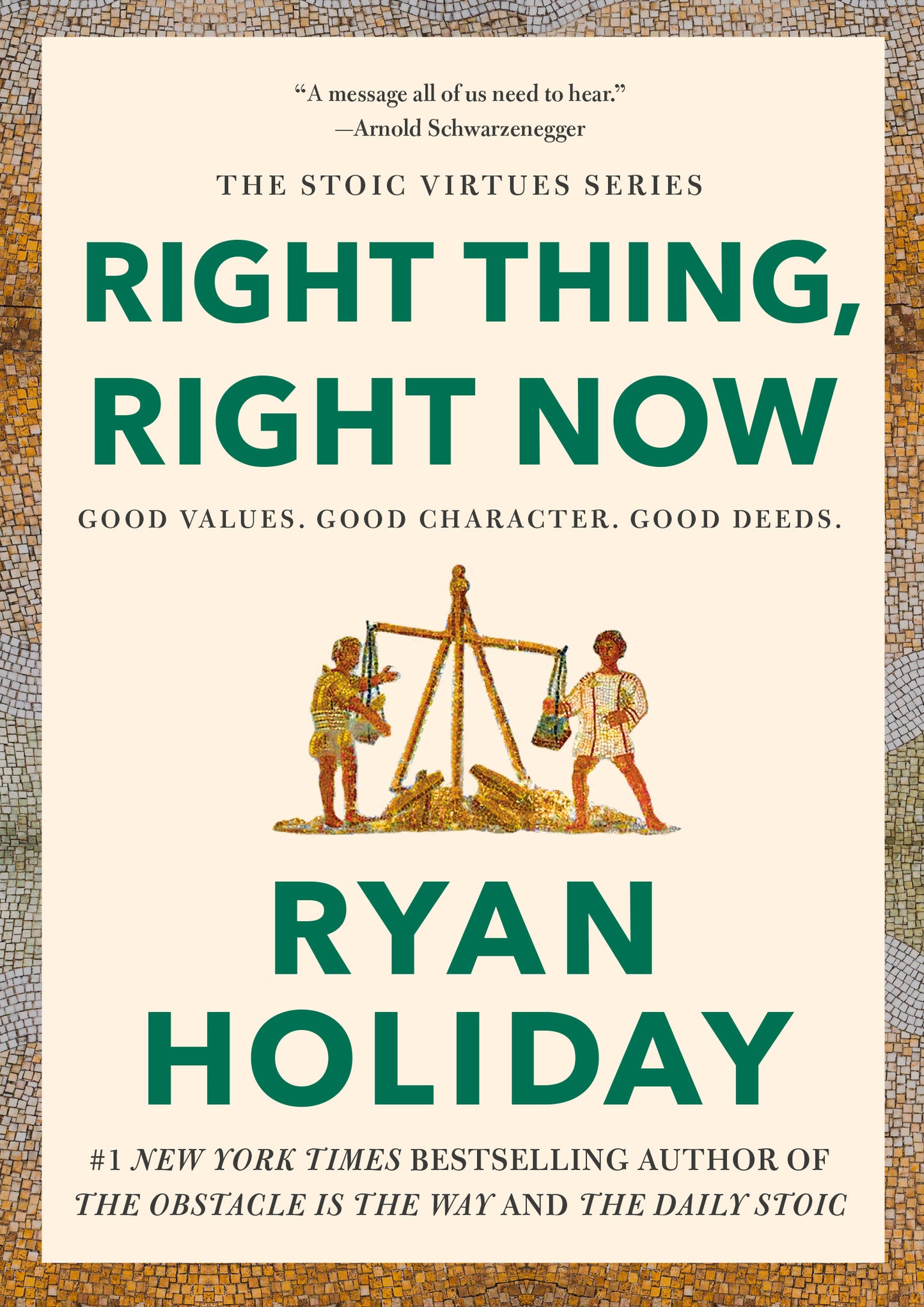 The Stoic Virtues Series - Right Thing, Right Now: Good Values, Good Character, Good Deeds - Ryan Holiday