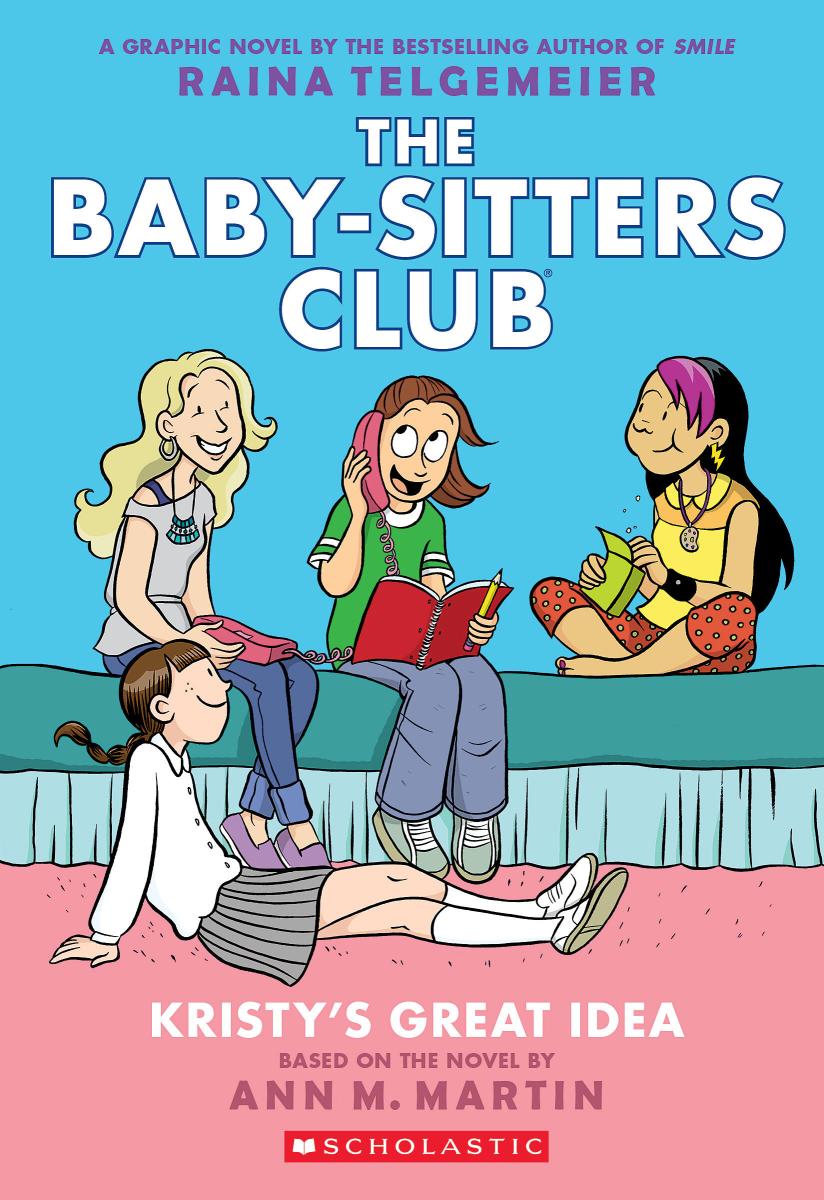 The Baby-Sitters Club Graphic Novel: Kristy's Great Idea (#1) - Ann M. Martin and Raina Telgemeier
