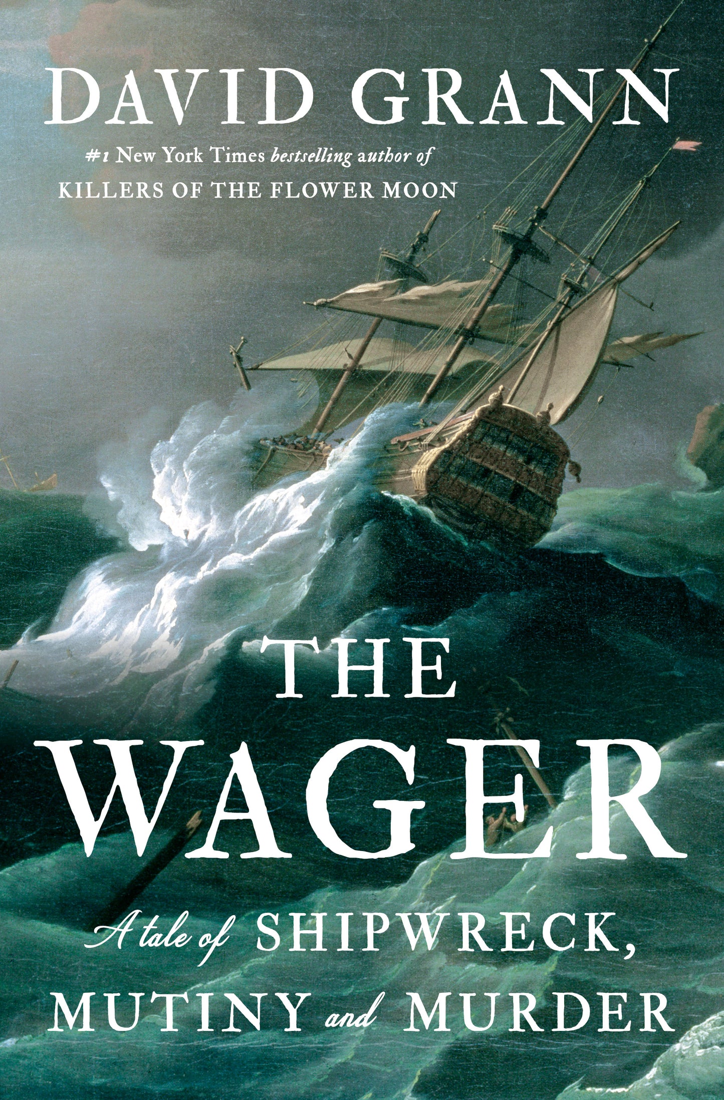 The Wager: A Tale of Shipwreck, Mutiny and Murder - David Grann