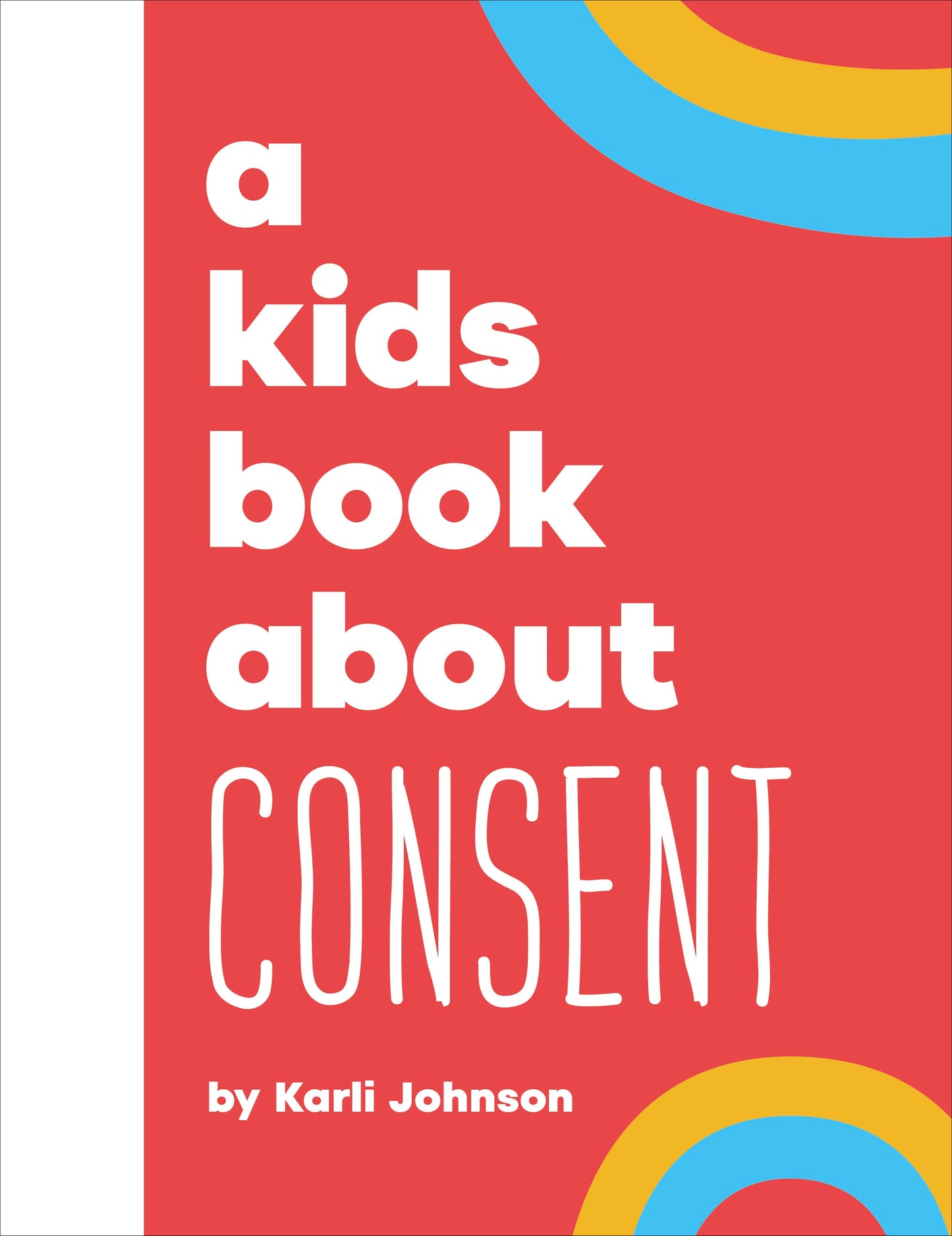 A Kids Book About: Consent - Karli Johnson