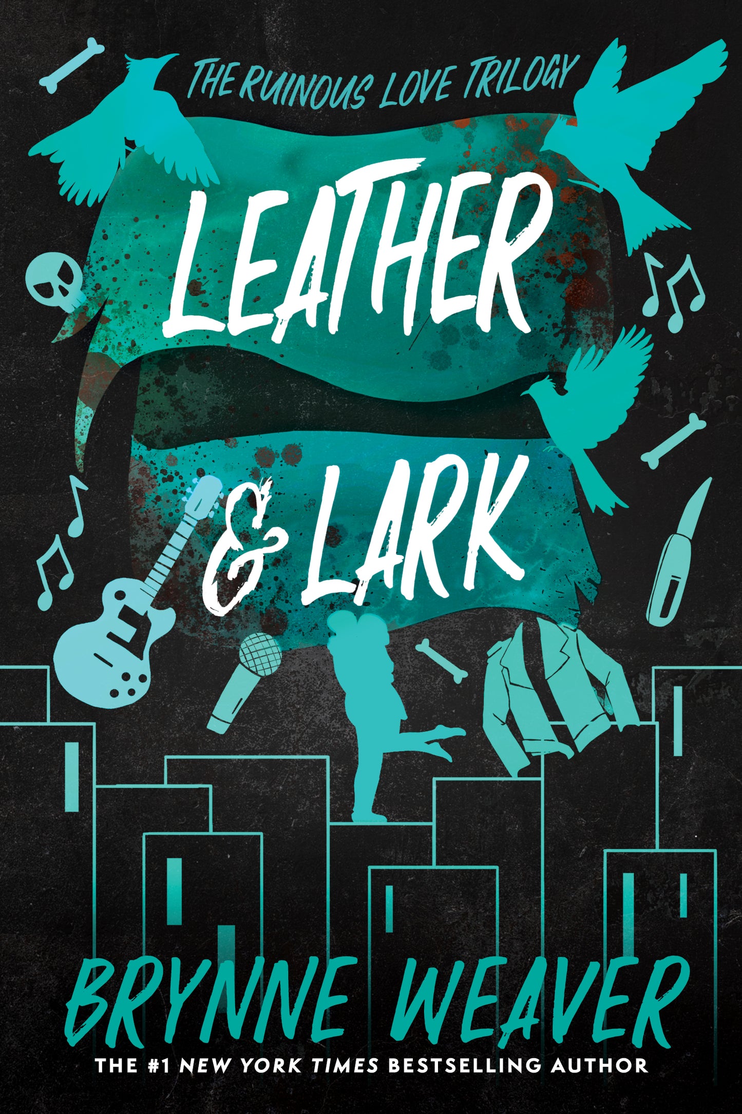 Leather & Lark (The Ruinous Love Trilogy Book 2) - Brynne Weaver