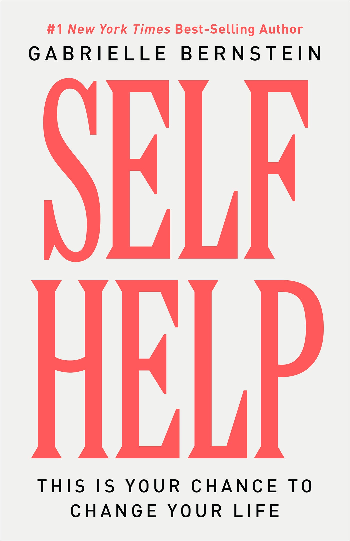 Self Help: This is Your Chance to Change Your Life - Gabrielle Bernstein