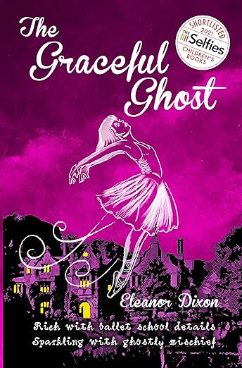Amberwood Hall Ballet School: The Grateful Ghost (Book 1) - Eleanor Dixon