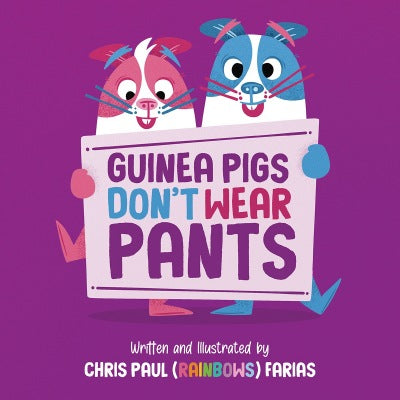 Guinea Pigs Don't Wear Pants - Chris Paul (Rainbows) Farias