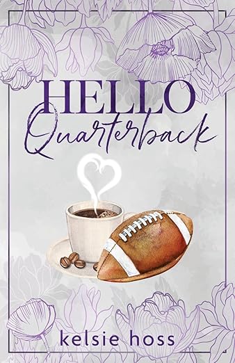 Hello Quarterback (Hello Book 8) - Kelsie Hoss