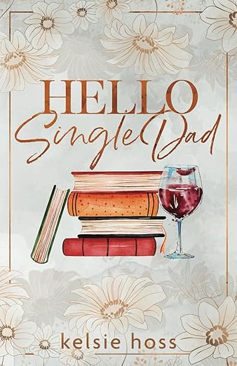 Hello Single Dad (Hello Book 1) - Kelsie Hoss