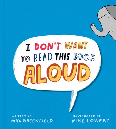 I Don't Want to Read This Book Aloud - Max Greenfield