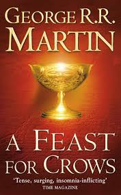 A Song of Ice and Fire: A Feast for Crows (Book 4) - George R. R. Martin