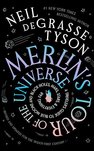 Merlin's Tour of the Universe, Revised and Updated for the Twenty-First Century - Neil DeGrasse Tyson