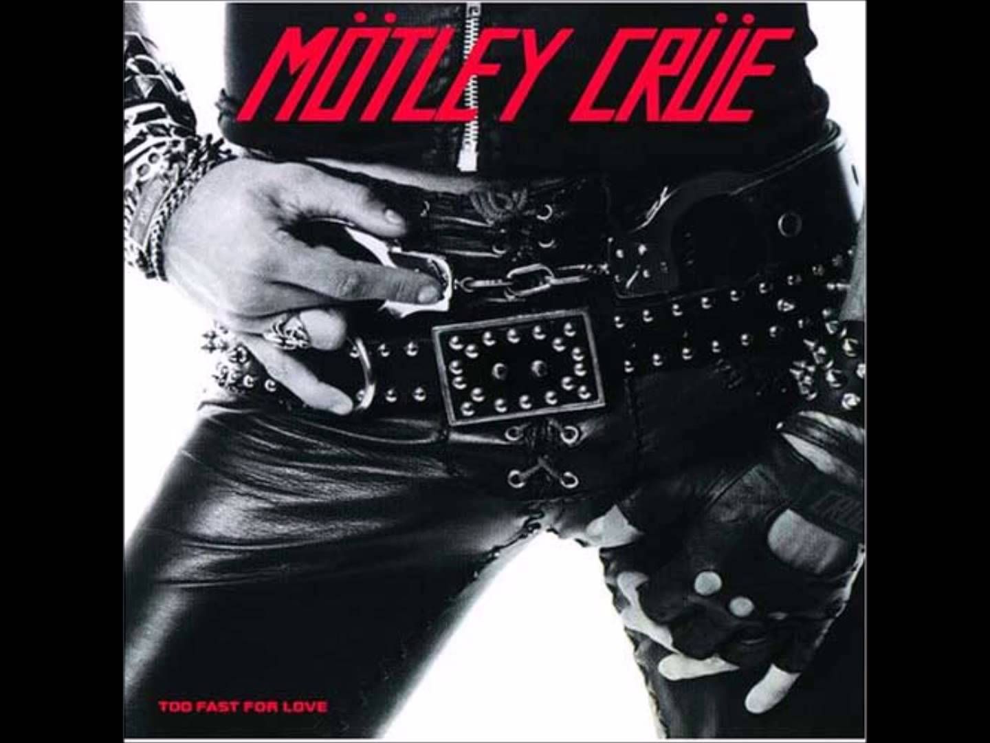 Too Fast For Love - Motley Crue