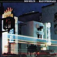 Bob Welch - Man Overboard
