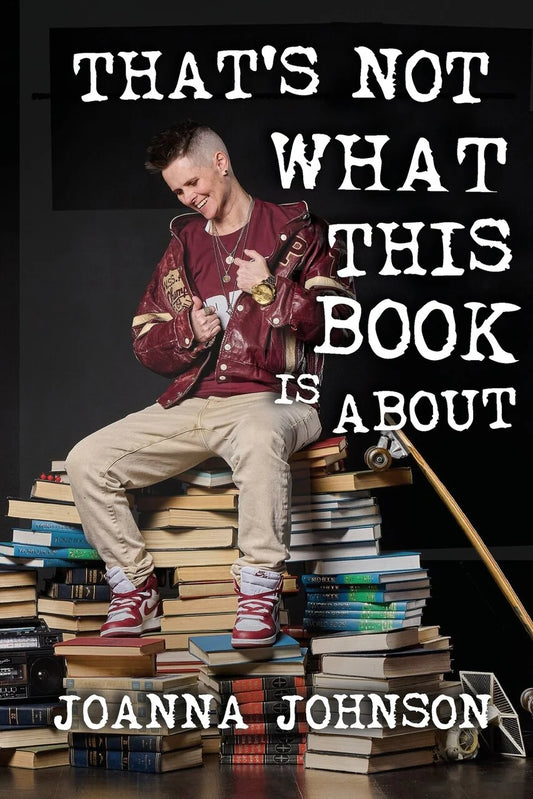 That's Not What This Book Is About -  Joanna Johnson