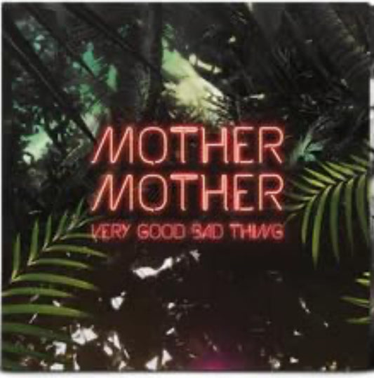 Mother Mother - Very Good Bad Thing (10th anniversary)