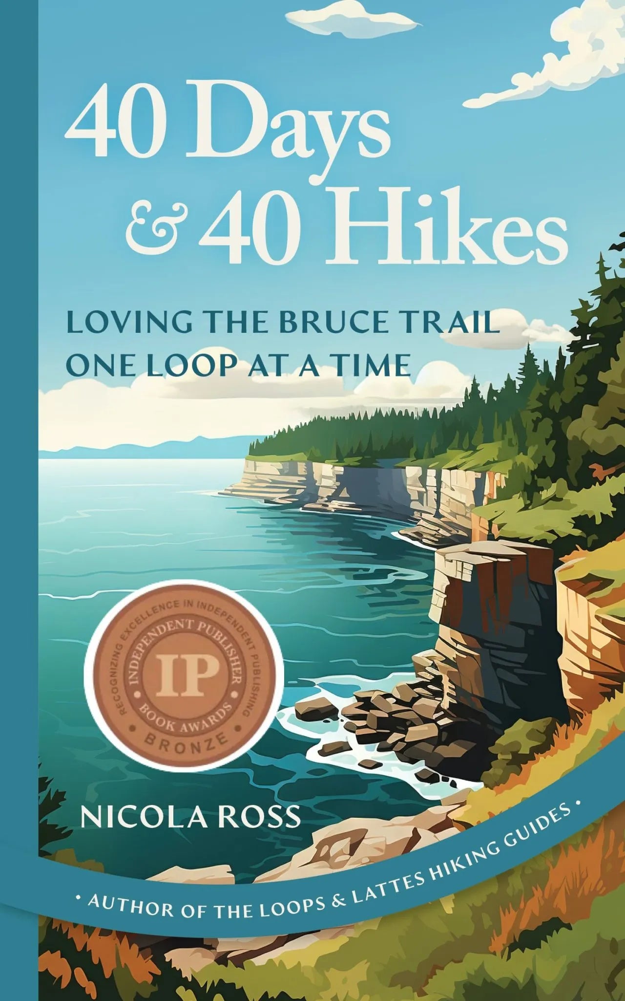 40 Day & 40 Hikes: Loving the Bruce Train One Loop at a Time - Nicola Ross