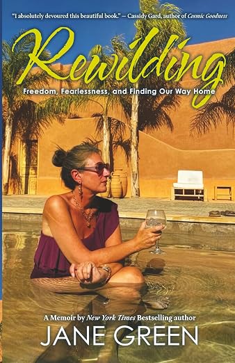 Rewilding: Freedom, Friendship, and Finding Our Way Home - Jane Green