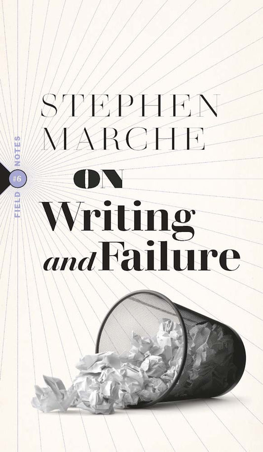 On Writing & Failure - Stephen Marche