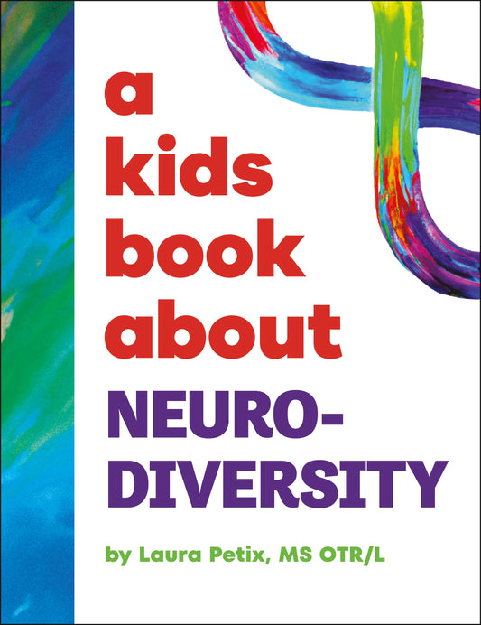 A Kids Book About: Neurodiversity - Laura Petix, MS OTR/L