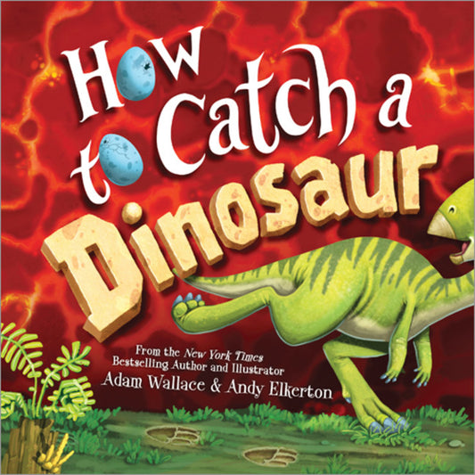How to Catch a Dinosaur - Adam Wallace & Andy Elkerton