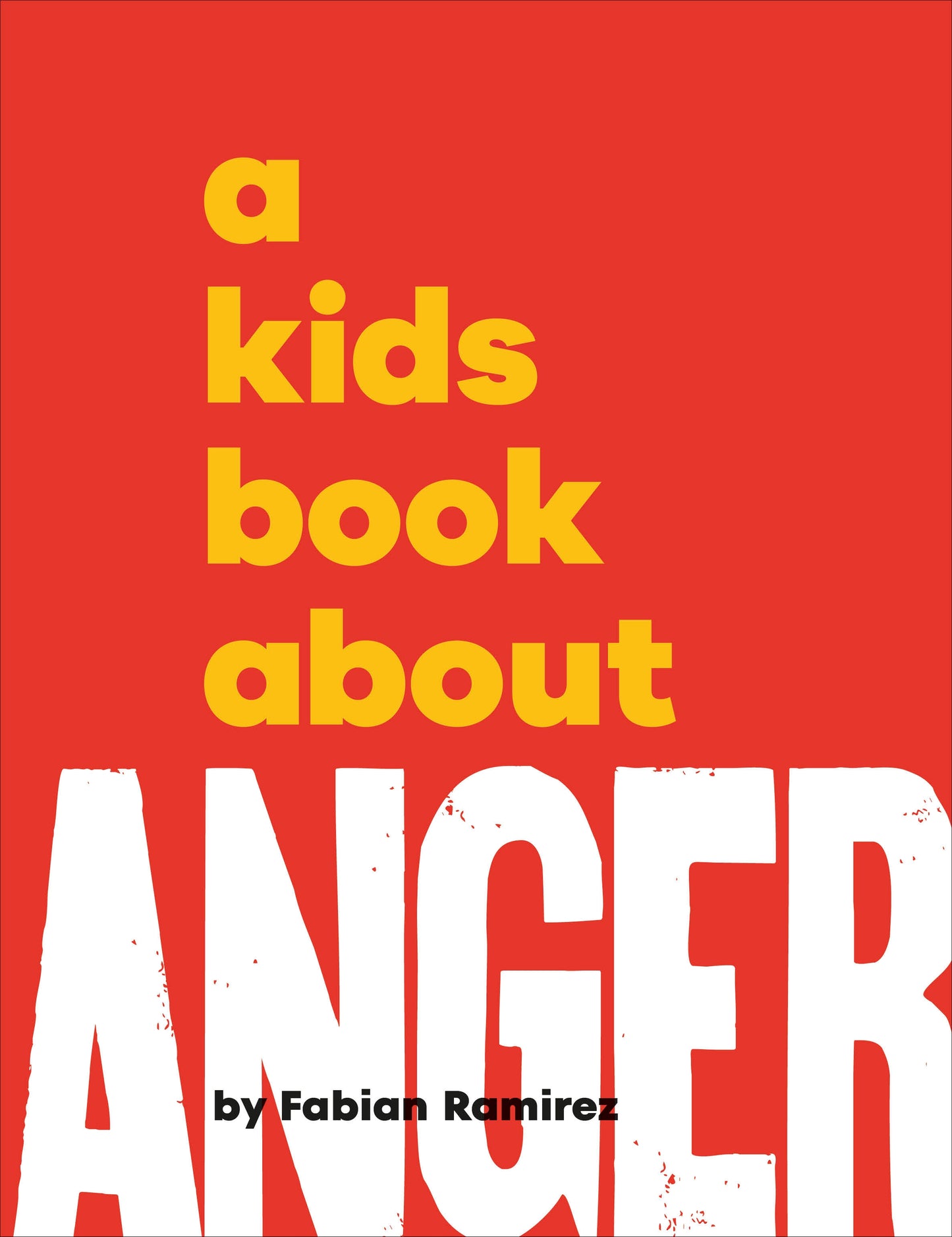 A kids book about: Anger - Fabian Ramirez