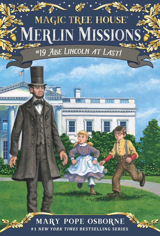 Magic Tree House: Merlin Missions - Abe Lincoln At Last! (Book 19) - Mary Pope Osborne
