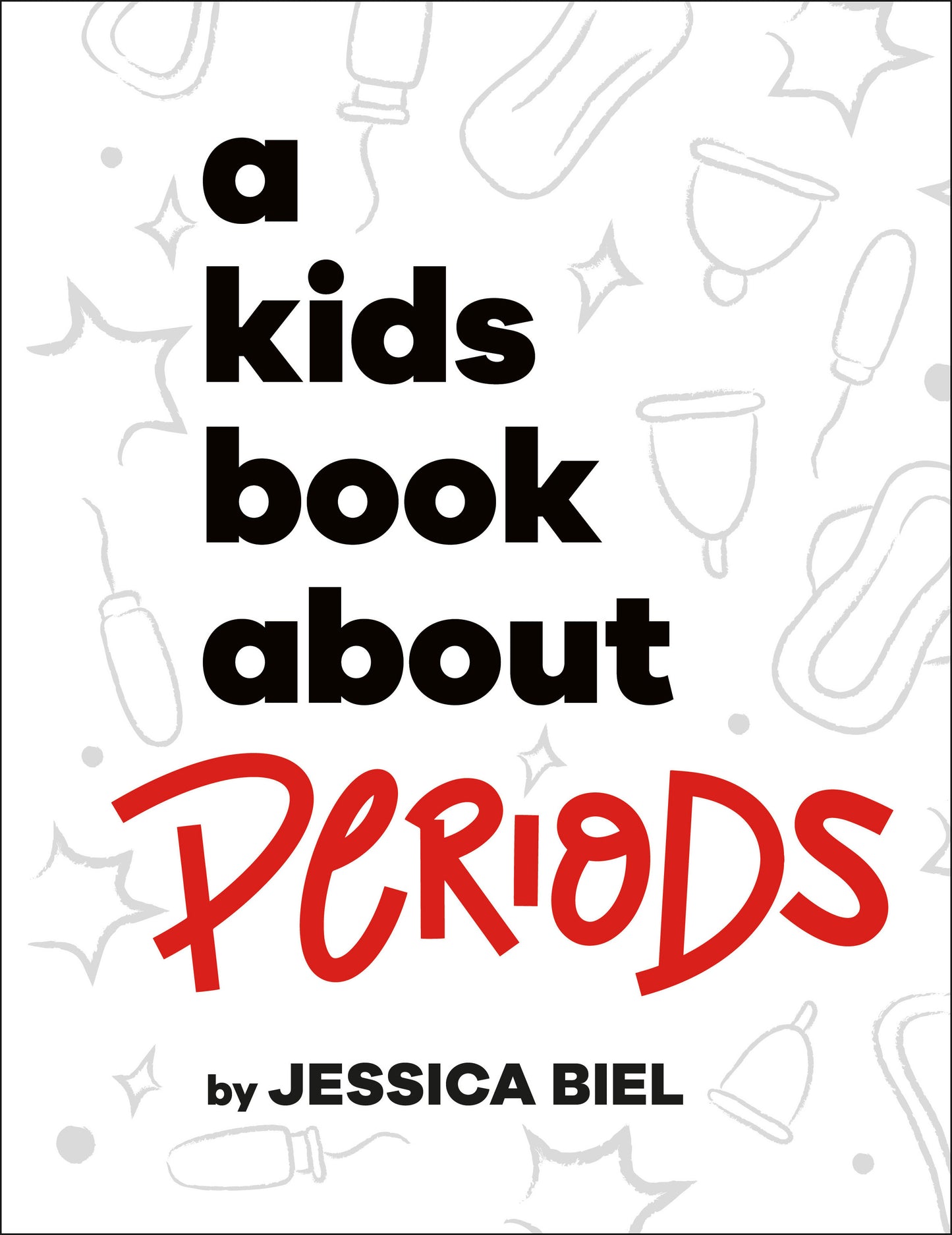 A kids book about: Periods - Jessica Biel