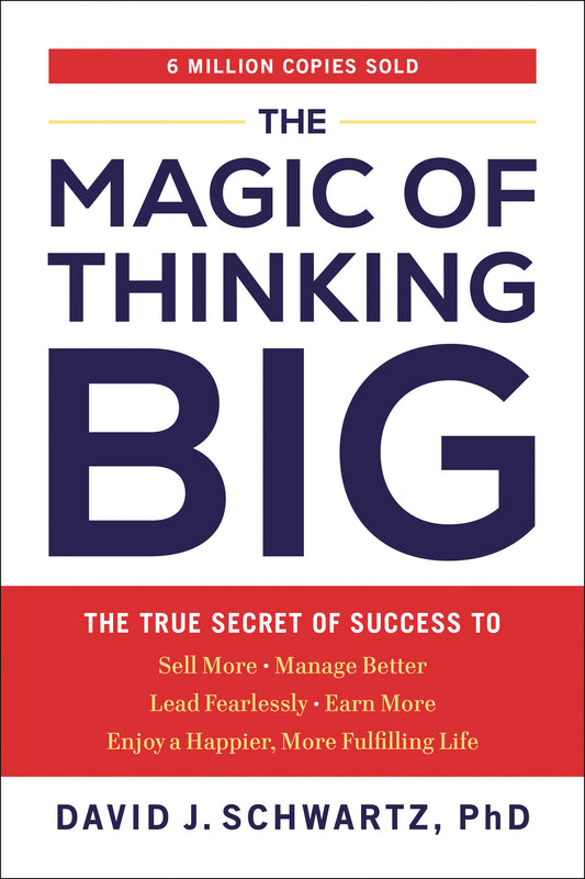 The Magic of Thinking Big - David J. Schwartz, PhD