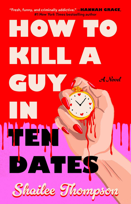 How to Kill a Guy in ten Dates - Shailee Thompson