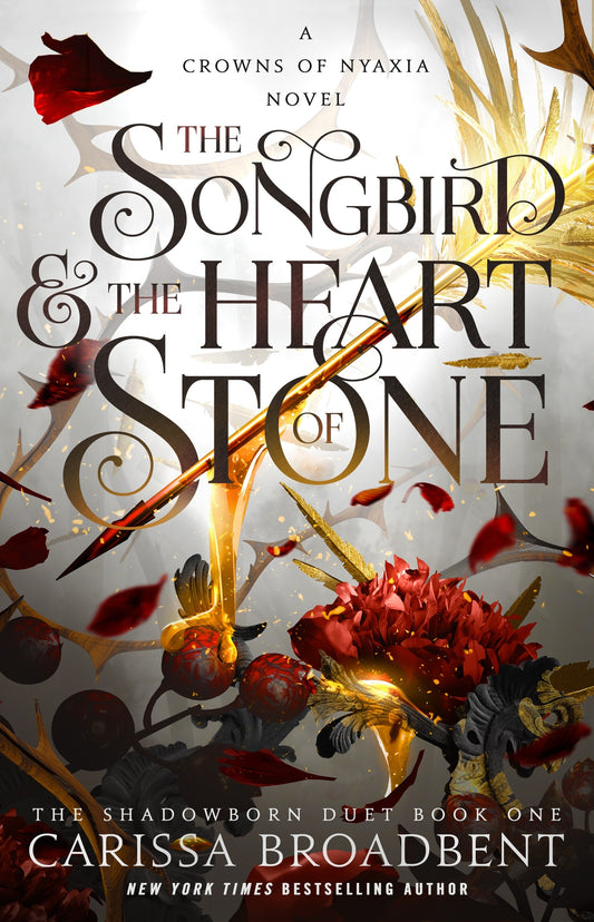 Crowns of Nyaxia: The Songbird & the Heart of Stone (Book 1 of Shadowborn Duet) - Carissa Broadbent