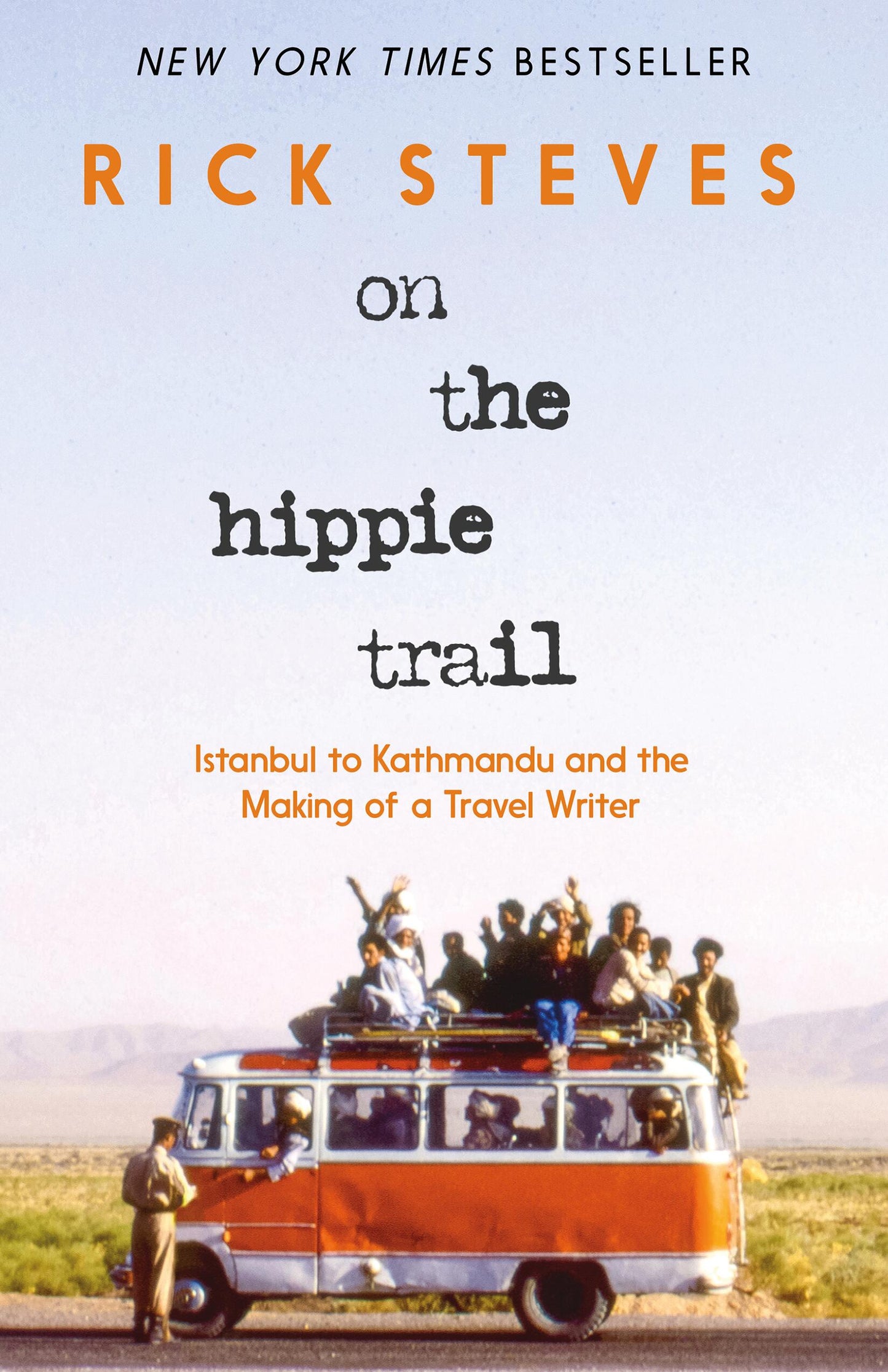 On The Hippie Trail: Istanbul to Kathmandu and the Making of a Travel Writer - Rick Steves