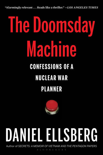 The Doomsday Machine: Confessions of a Nuclear War Planner - Daniel Ellsberg