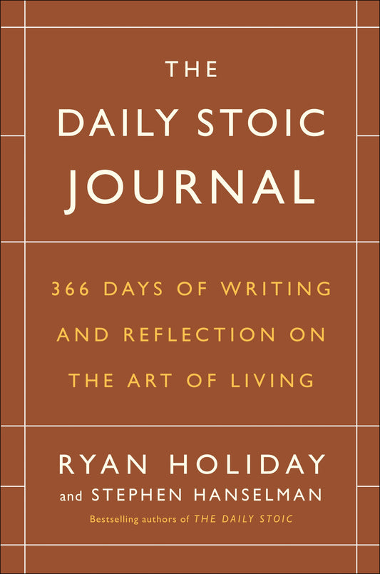 The Daily Stoic Journal: 366 Days of Writing and Reflection on the Art of Living - Ryan Holiday