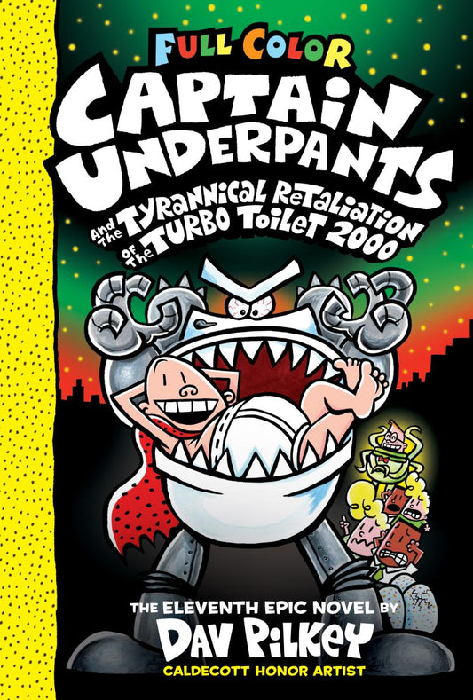 Captain Underpants and the Tyrannical Retaliation of the Turbo Toilet (Full Colour) - Dav Pilkey