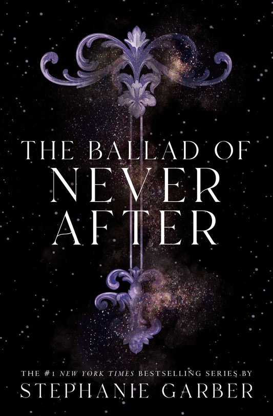 The Ballad Of Never After - Stephanie Garber