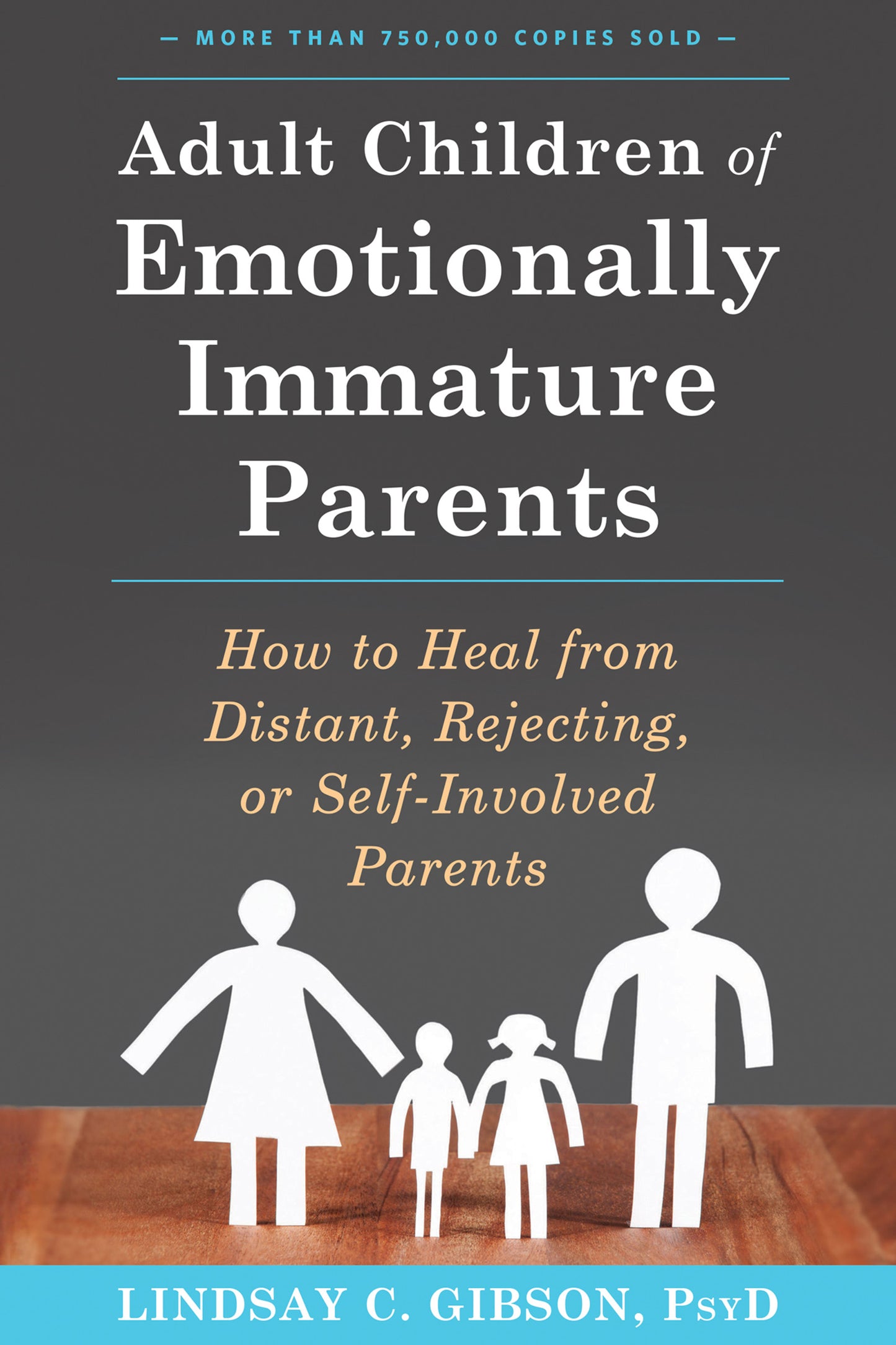 Adult Children of Emotionally Immature Parents - Lindsay C. Gibson, PsyD