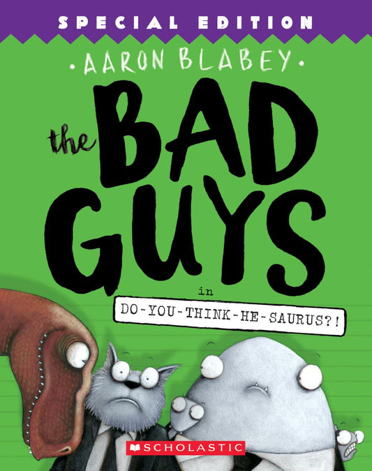 The Bad Guys in Do-You-Think-He-Saurus?!: Special Edition (#7) - Aaron Blabey