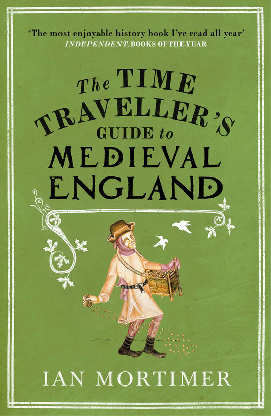 The Time Travellers Guide to Medieval England - Ian Mortimer