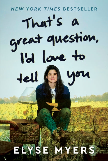 That's A Great Question, I'd Love To Tell You - Elyse Myers
