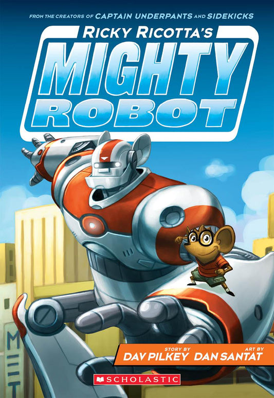 Ricky Ricotta's Mighty Robot - Dav Pilkey