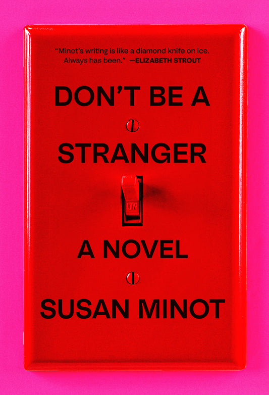 Don't Be a Stranger - Susan Minot
