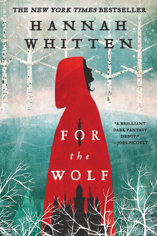 The Wilderwood: For the Wolf (Book 1) - Hannah Whitten