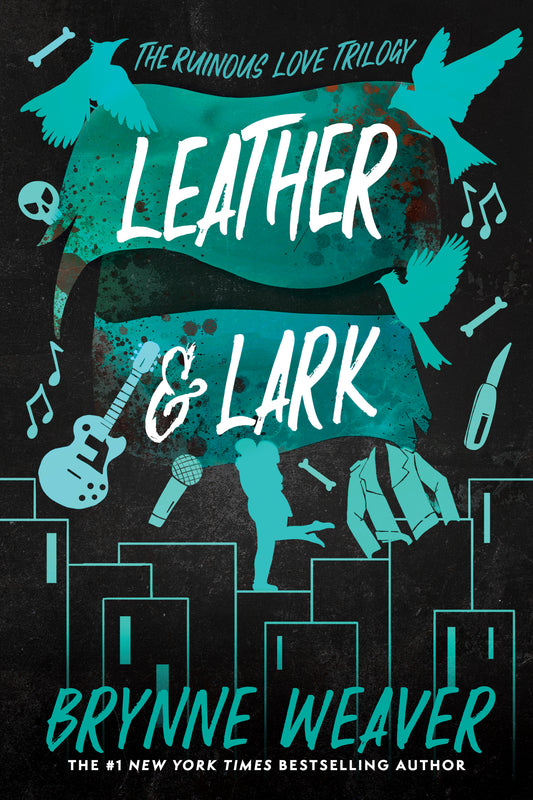 Leather & Lark (The Ruinous Love Trilogy Book 2) - Brynne Weaver