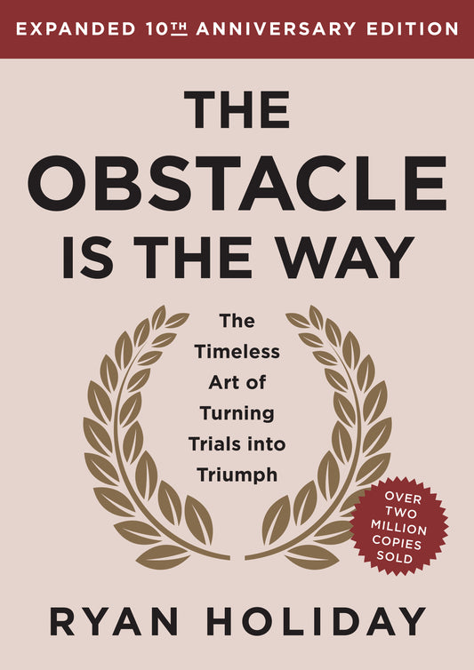 The Obstacle Is The Way - Ryan Holiday (Expanded 10th Anniversary Edition)