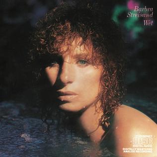Wet - Barbra Streisand