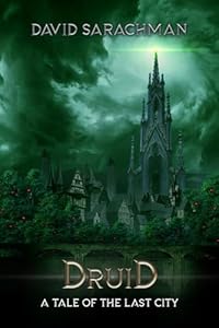Druid: A Tale of the Last City (Book 3) - David Sarachman