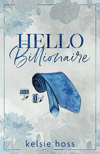 Hello Billionaire (Hello Book 3) - Kelsie Hoss
