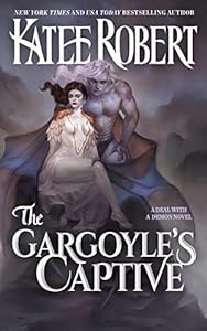 The Gargoyle's Captive: A Deal with a Demon Novel - Katee Robert