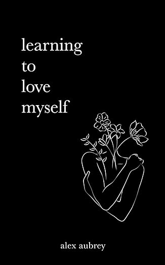 Learning to Love Myself - Alex Aubrey